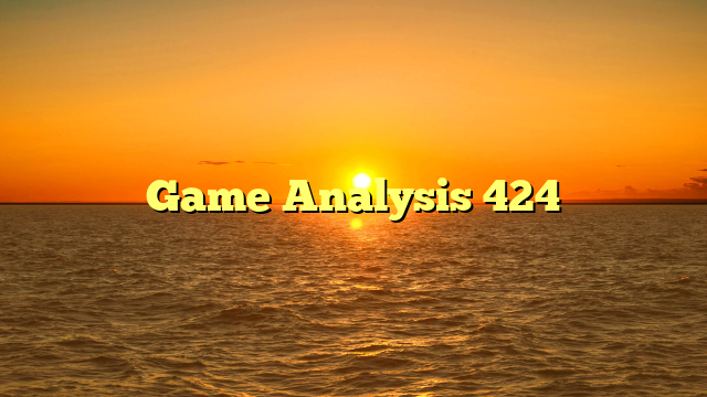 Game Analysis 424
