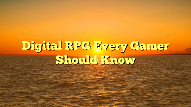 Digital RPG Every Gamer Should Know